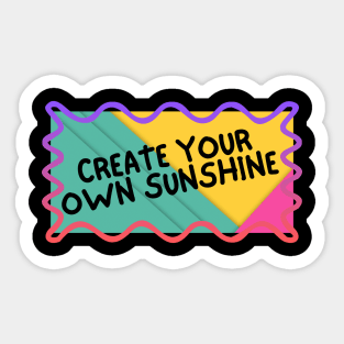 Create your own sunshine. Sticker